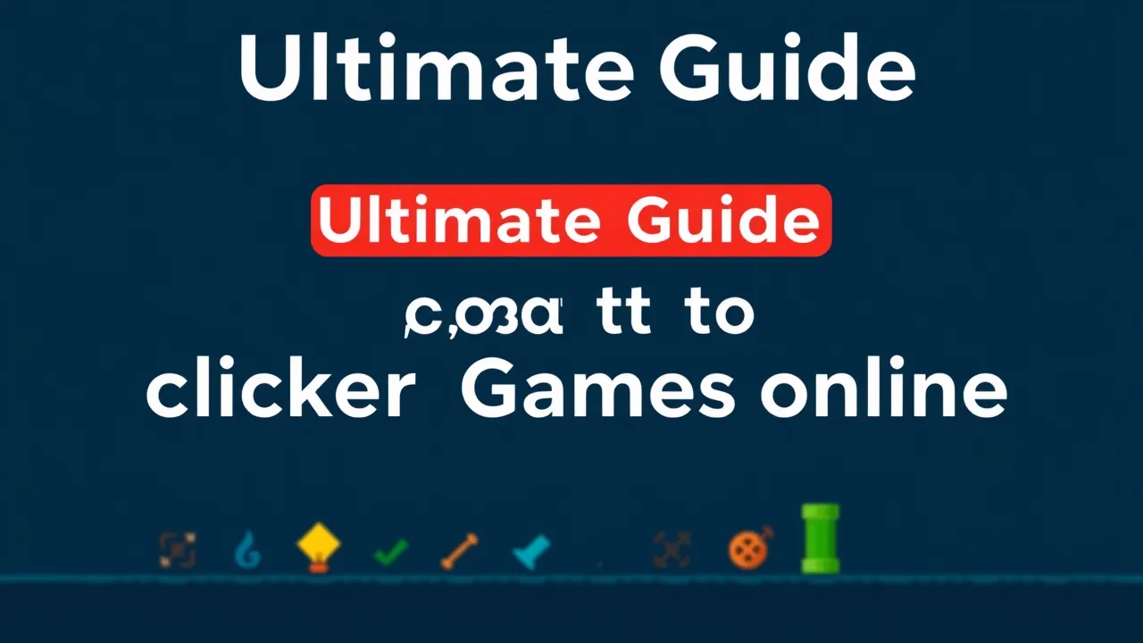 Ultimate Guide to clicker games online image